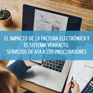 Sesión informativa - El impacto de la factura electrónica y el sistema verifactu. Servicios de ATA a los Procuradores