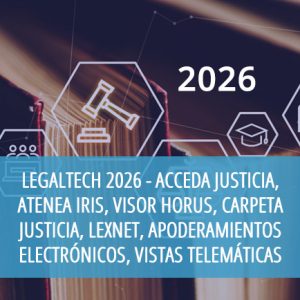 LegalTech 2026 - Acceda Justicia, Atenea Iris, Visor Horus, Carpeta justicia, LexNet, apoderamientos electrónicos, Vistas telemáticas