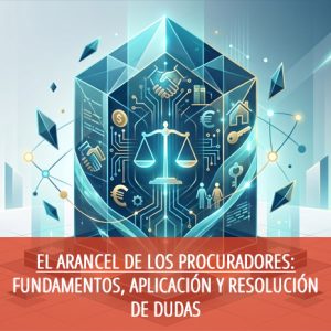 El arancel de los procuradores: fundamentos, aplicación y resolución de dudas