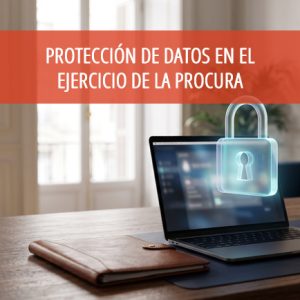 Protección de datos en el ejercicio de la procura